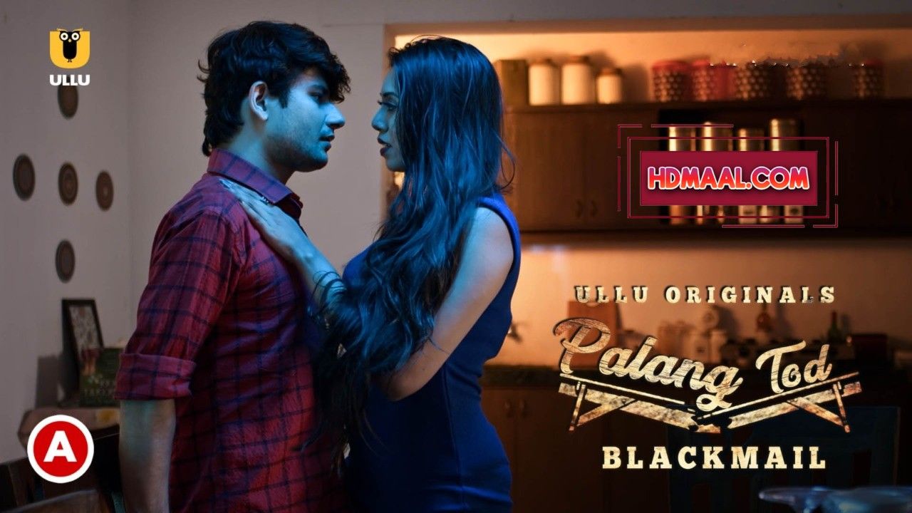 Blackmail (Palang Tod) 2021 Ullu Hindi Web Series