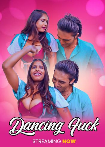 Danching Fuck (2025) Hindi Uncut Short Films