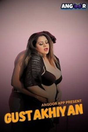 Gustakhiyan (2024) Hindi Season 01 Episodes 01 Angoor WEB Series