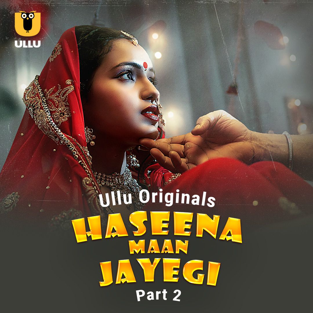 Haseena Maan Jayegi (2025) Hindi Season 01 Part 02 ULLU WEB Series