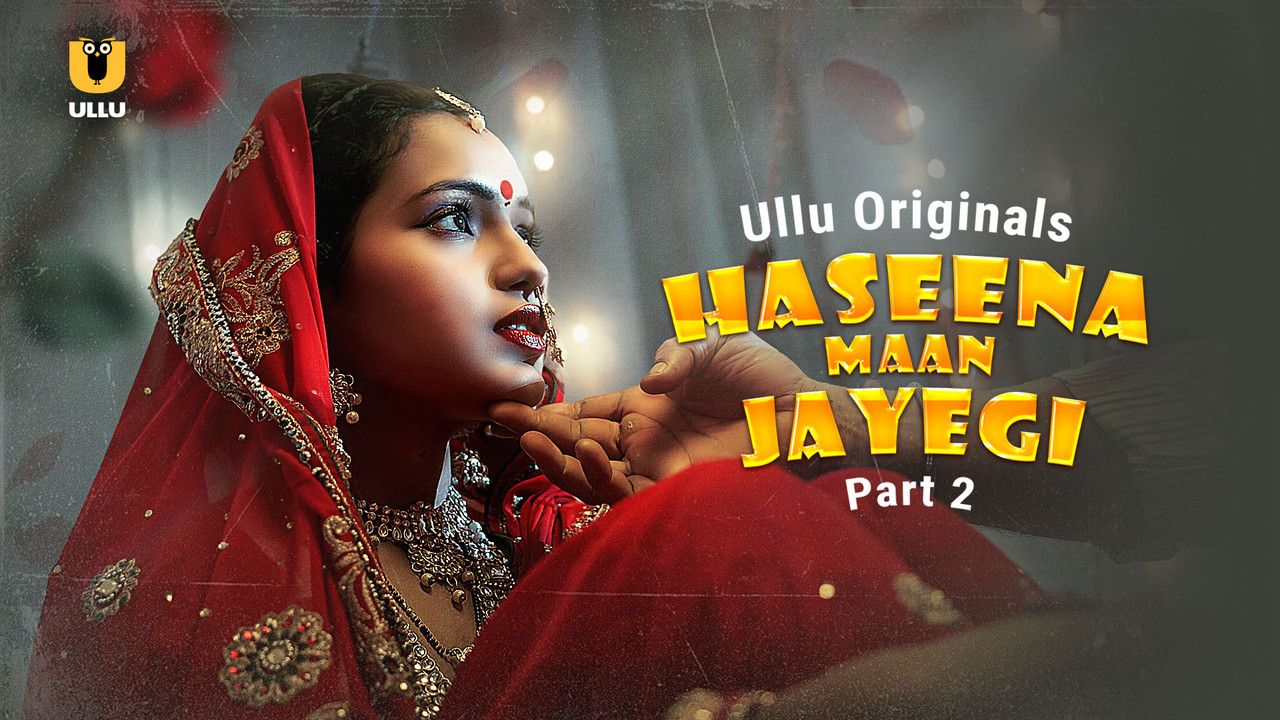 Haseena Maan Jayegi (2025) Hindi Season 01 Part 02 ULLU WEB Series
