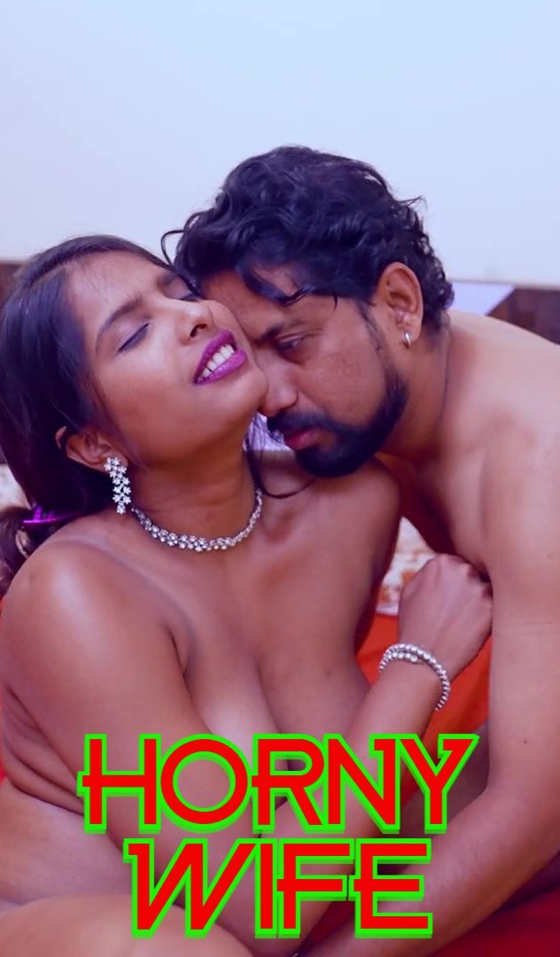 Horny Wife (2025) Hindi Uncut Short Films