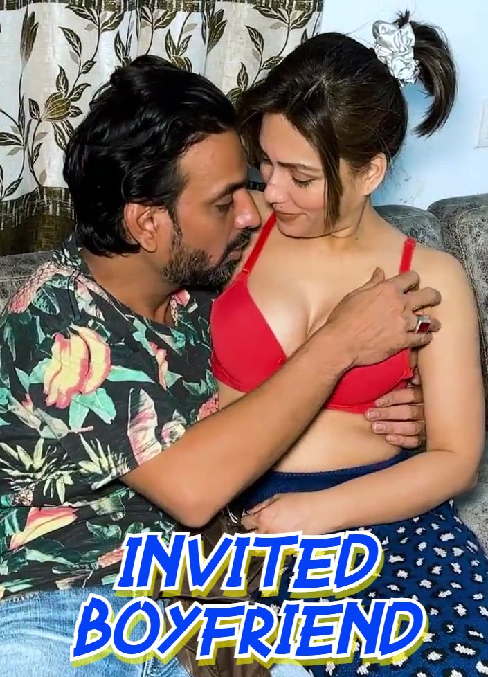 Invited Boyfriend (2025) Hindi Uncut Short Films