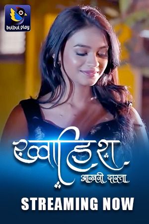 Khwaish (Aakari Dhasta) (2025) Hindi Season 01 Episodes 03 To 05 BulBulPlay WEB Series