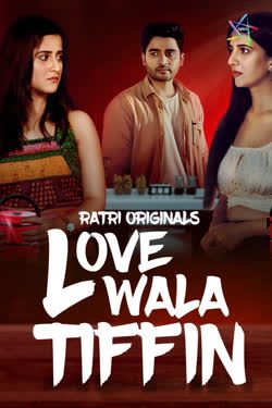 Lovewala Tiffin (2025) Hindi Season 01 Episodes 01 To 03 Ratri WEB Series