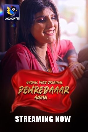 Pehredaaar Again (2025) Hindi Season 01 Episodes 04 To 06 BulBulPlay WEB Series