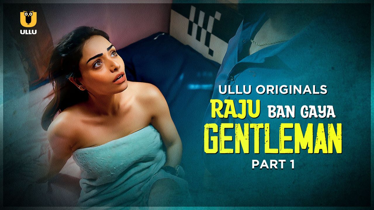 Raju Ban Gaya Gentleman (2025) Hindi Season 01 Part 01 ULLU WEB Series