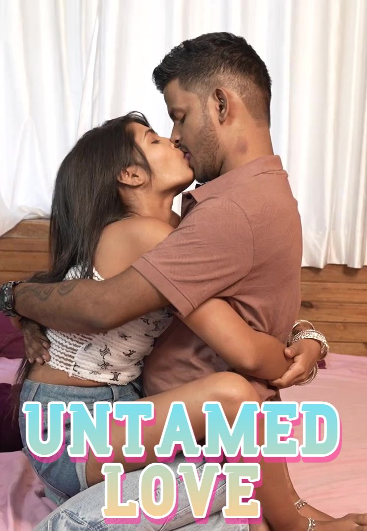 Untamed Love (2025) Hindi Uncut Short Films