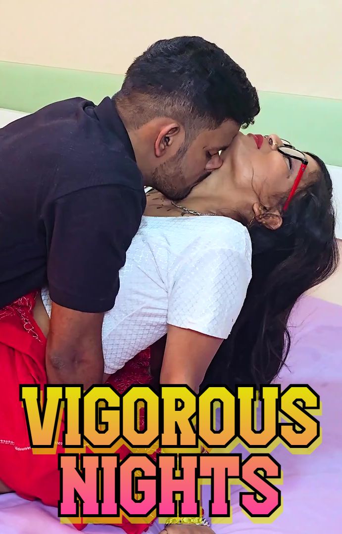 Vigorous Nights (2025) Hindi Uncut Short Films